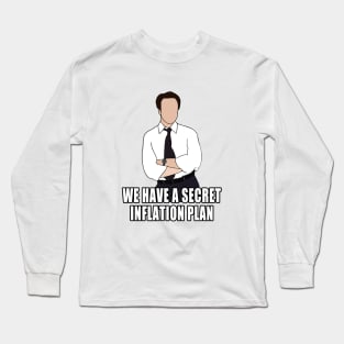 we have a secret inflation plan Long Sleeve T-Shirt